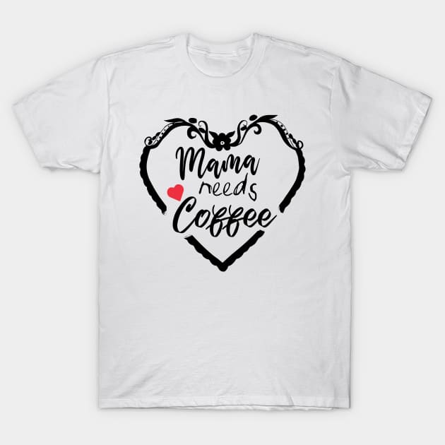 Mom Shirt-Mama Needs Coffee T Shirt-Coffee Lover-Funny Shirt for Mom-Shirt with Saying-Weekend Tee-Unisex Women Graphic T Shirt-Gift for Her T-Shirt by NouniTee